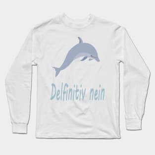 Delfinitiv nein Long Sleeve T-Shirt